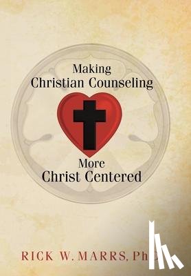 Marrs, Rick W - Making Christian Counseling More Christ Centered