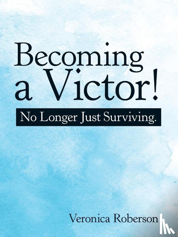 Roberson, Veronica - Becoming a Victor!