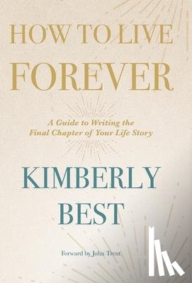 Best, Kimberly - How to Live Forever