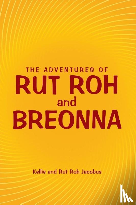 Jacobus, Kellie, Jacobus, Rut Roh - The Adventures of Rut Roh and Breonna