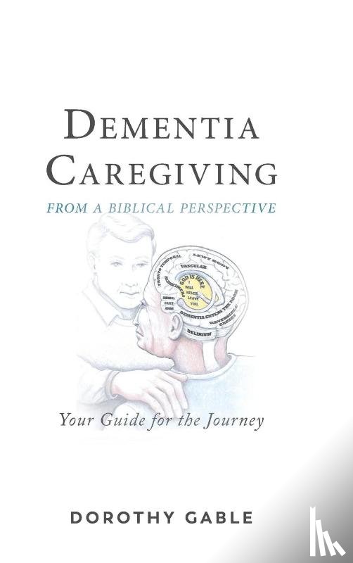 Gable, Dorothy - Dementia Caregiving from a Biblical Perspective