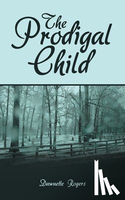 Rogers, Dawnette - The Prodigal Child