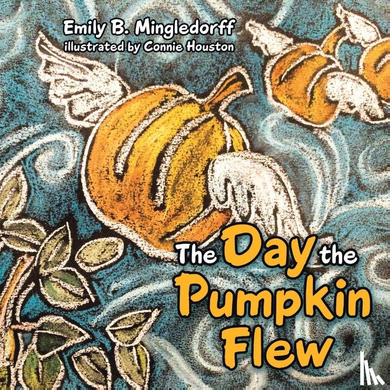 Mingledorff, Emily B - The Day the Pumpkin Flew