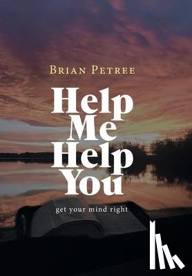 Petree, Brian - Help Me Help You