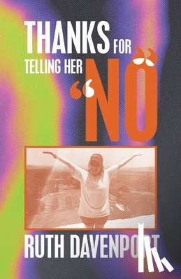 Davenport, Ruth - Ruth Davenport: Thanks For Telling Her "No"