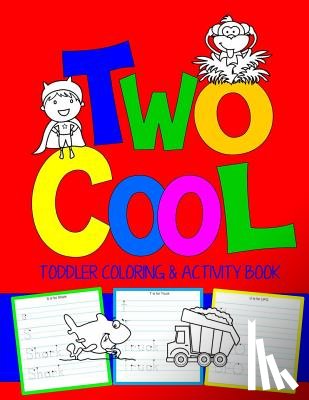 Books, Kids Coloring - Two Cool: Toddler Coloring & Activity Book: Coloring Pages PLUS Letter Tracing: Perfect Happy Birthday Gift for 2-Year Old