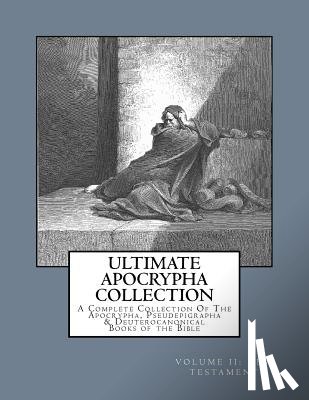 Shaver, Derek A. - Ultimate Apocrypha Collection [Volume II: New Testament]: A Complete Collection Of The Apocrypha, Pseudepigrapha & Deuterocanonical Books of the Bible