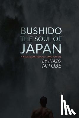Tyson, Mark Guy Valerius - Bushido, The Soul of Japan: This Japanese Method Will Change Your Life