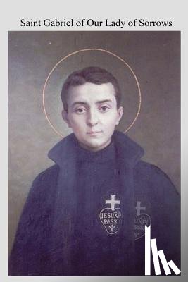 Hermenegild Tosf, Brother - Saint Gabriel of Our Lady of Sorrows: Passionist A Youthful Hero of Sanctity