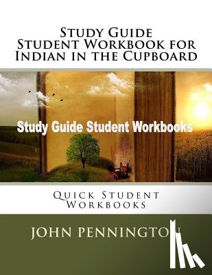 Pennington, John - Study Guide Student Workbook for Indian in the Cupboard: Quick Student Workbooks