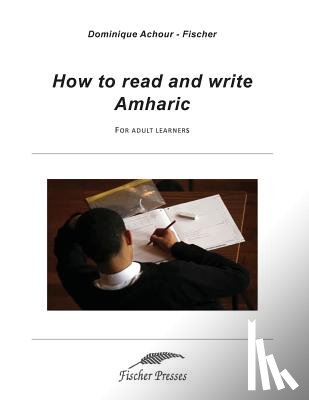 Fischer, Dominique - How to read and write Amharic: For adult learners