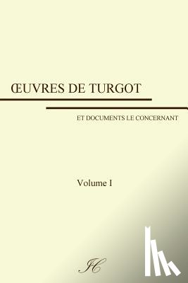 Laine, Mathieu - Oeuvres de Turgot: volume I