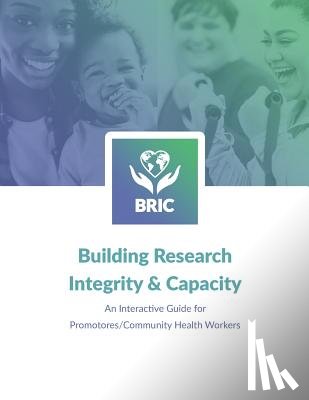 Simon, Gayle - Building Research Integrity & Capacity: An Interactive Guide for Promotores/Community Health Workers