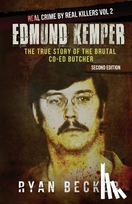 Seven, True Crime - Edmund Kemper: The True Story of The Brutal Co-ed Butcher
