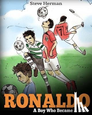 Herman, Steve - Ronaldo: A Boy Who Became A Star. Inspiring children book about one of the best soccer players.