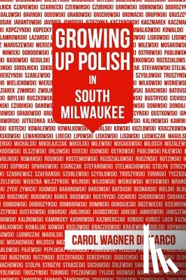 DeMarco, Carol - Growing Up Polish: In South Milwaukee