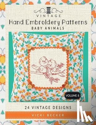 Becker, Vicki - Vintage Hand Embroidery Patterns Baby Animals: 24 Authentic Vintage Designs