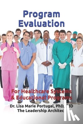 Portugal, Lisa Marie - Program Evaluation: For Healthcare Systems and Educational Programs