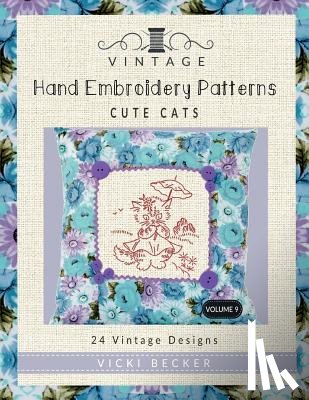 Becker, Vicki - Vintage Hand Embroidery Patterns Cute Cats: 24 Authentic Vintage Designs