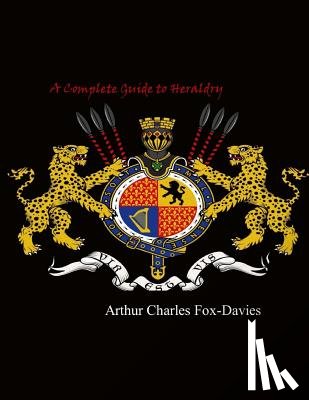 Fox-Davies, Arthur Charles - A Complete Guide to Heraldry