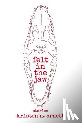 Arnett, Kristen N. - Felt in the Jaw