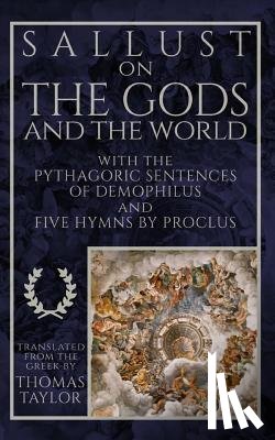 Demophilus - Sallust on the Gods and the World: and the Pythagoric Sentences of Demophilus and Five Hymns by Proclus