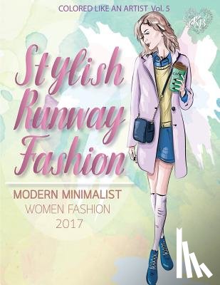 Bury, Kierra - STYLISH RUNWAY FASHION, Modern minimalist women fashion 2017: Color liked an artist coloring book series, 25 pictures