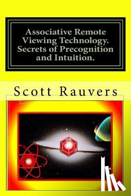 Rauvers, Scott - Associative Remote Viewing Technology. Secrets of Precognition and Intuition.: Published by the Institute for Solar Studies on Behavior and Human Heal
