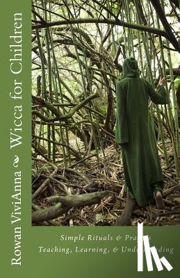 Vivianna, Rowan - Wicca for Children: Teaching, Leaning, Understanding