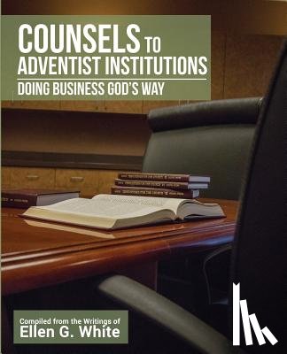 Ravencroft, Jesse - Counsels to Adventist Institutions: Doing Business God's Way