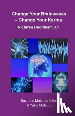 Matsudo, Yukio, Matsudo-Kiliani, Susanne - Change your Brainwaves, Change your Karma