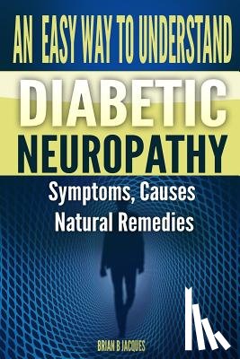 Jacques, Brian B. - An Easy Way To Understand Diabetic Neuropathy