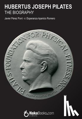 Aparicio Romero, Esperanza - Hubertus Joseph Pilates. The Biography