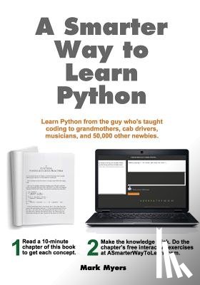Myers, Mark - A Smarter Way to Learn Python: Learn it faster. Remember it longer.