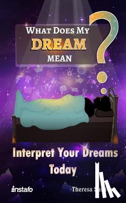 Sullivan, Theresa - What Does My Dream Mean?: Interpret Your Dreams Today