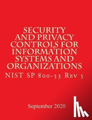 National Institute of Standards and Tech - Security and Privacy Controls for Information Systems and Organizations Rev 5: Draft NIST Special Publication 800-53 Revision 5