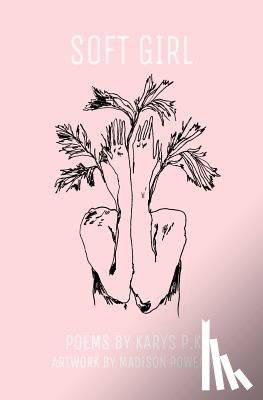 Peterson-Katz, Karys - soft girl: poetry by k.p.k