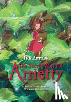 Yonebayashi, Hiromasa - The Art of The Secret World of Arrietty