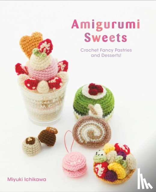 Ichikawa, Miyuki - Amigurumi Sweets