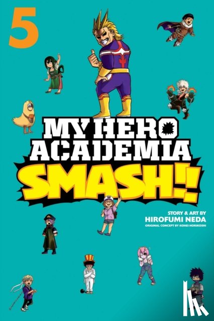 Horikoshi, Kohei, Neda, Hirofumi - My Hero Academia: Smash!!, Vol. 5
