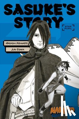 Kishimoto, Masashi, Esaka, Jun - Naruto: Sasuke's Story--Star Pupil