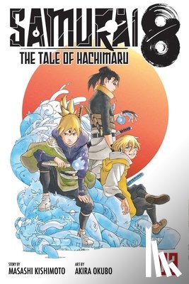 Kishimoto, Masashi - Samurai 8: The Tale of Hachimaru, Vol. 3
