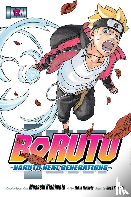 Kishimoto, Masashi, Kodachi, Ukyo - Boruto: Naruto Next Generations, Vol. 12