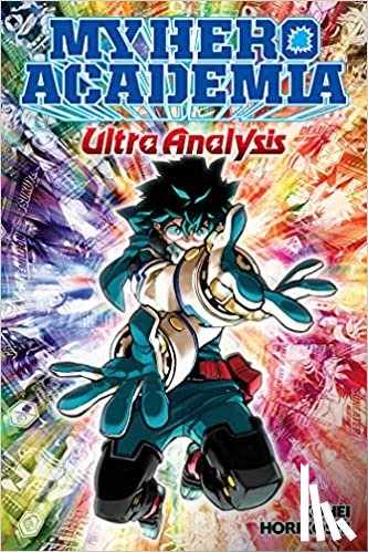 Horikoshi, Kohei - My Hero Academia: Ultra Analysis—The Official Character Guide