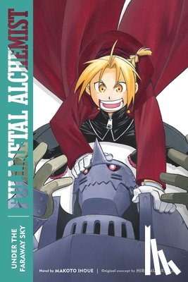 Inoue, Makoto - Fullmetal Alchemist: Under the Faraway Sky