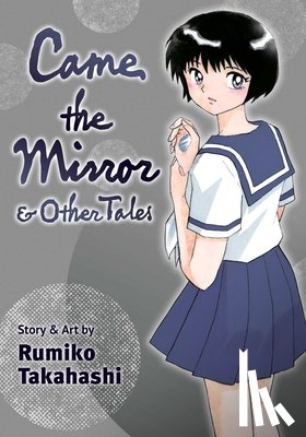 Takahashi, Rumiko - Came the Mirror & Other Tales