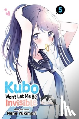 Yukimori, Nene - Kubo Won't Let Me Be Invisible, Vol. 5