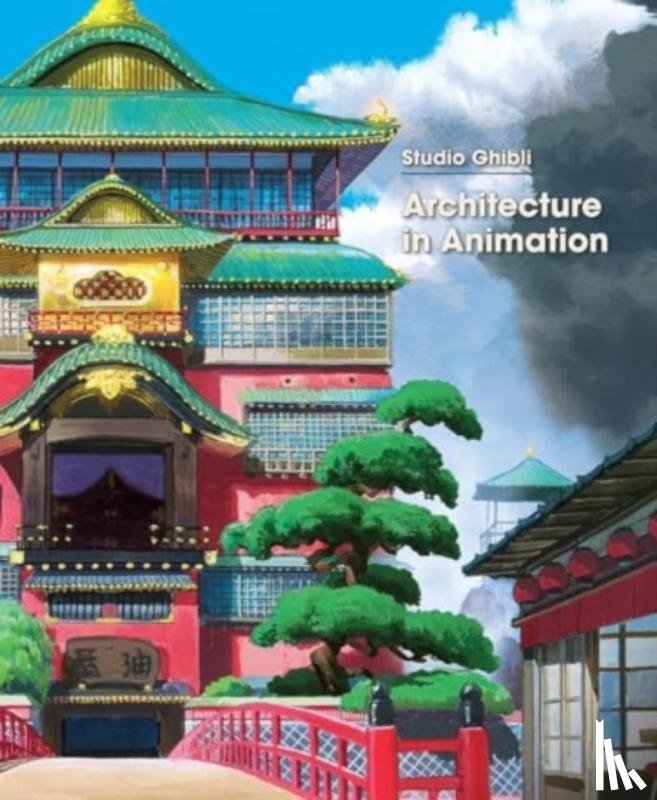 Studio Ghibli - Studio Ghibli: Architecture in Animation
