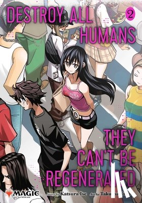 Ise, Katsura - Destroy All Humans. They Can't Be Regenerated. A Magic: The Gathering Manga, Vol. 2
