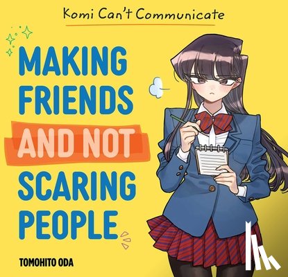 Oda, Tomohito, Schriefer, Natalie - Komi Can't Communicate: Making Friends and Not Scaring People